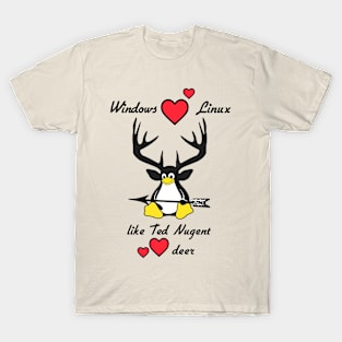 Windows loves Linux like Ted Nugent loves deer T-Shirt